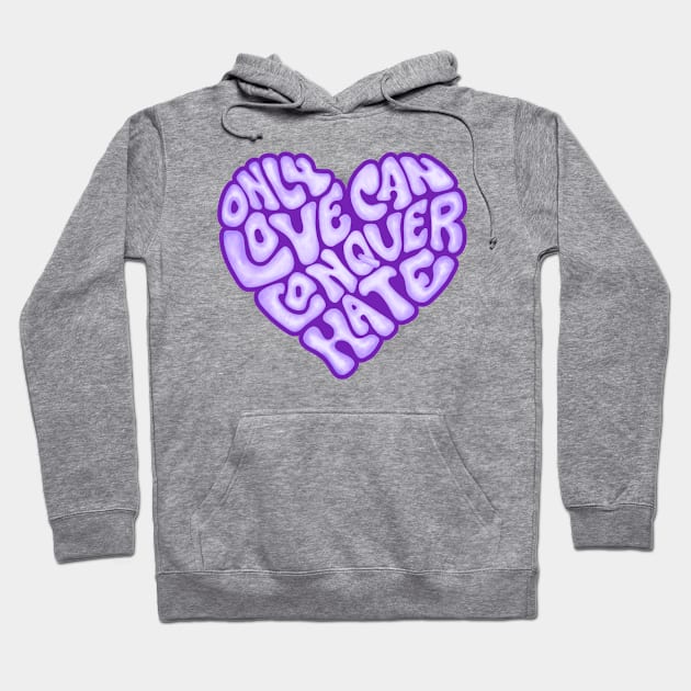 Only Love Can Conquer Hate Word Art Hoodie by Slightly Unhinged